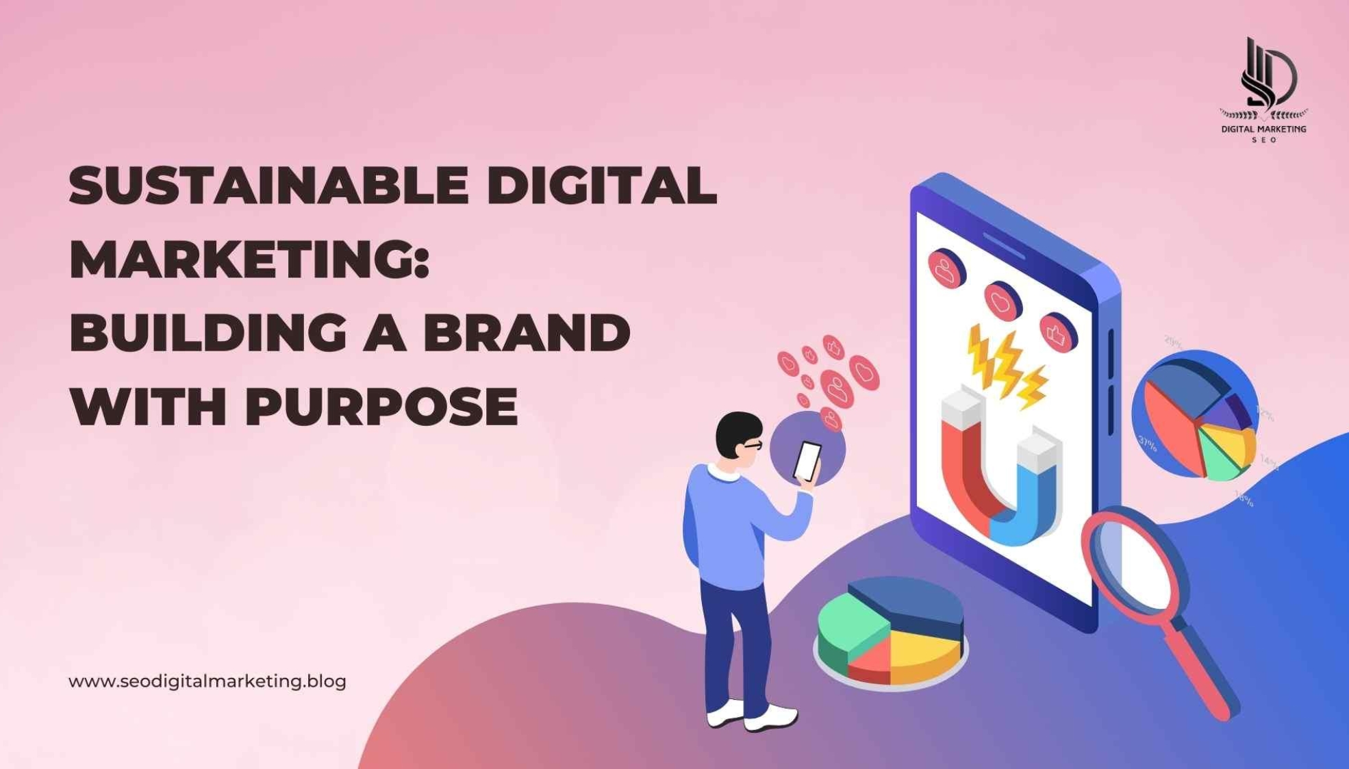 Sustainable Digital Marketing: Building a Brand with Purpose