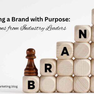 Building a Brand with Purpose: Lessons from Industry Leaders